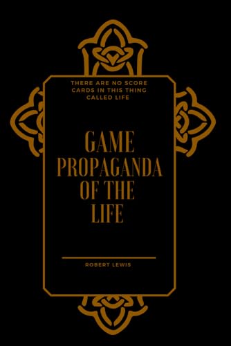 Game: The Propaganda Of The Life von Independently published